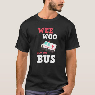 T-shirt Wee Woo Bus Ambulance Ems Emt Parade Infirmière Me