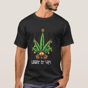T-shirt Weed Christmas Tree Lights It Up Pun Humour Stoner