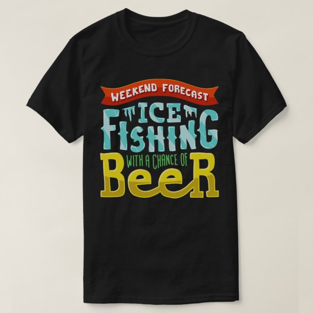 T-shirt Week-end Prévision Pêche sur glace avec une chance (Design devant)