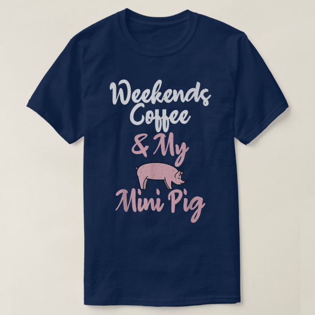 T-shirt Week-ends Café Et Mon Mini Propriétaire Cochon Coc (Design devant)