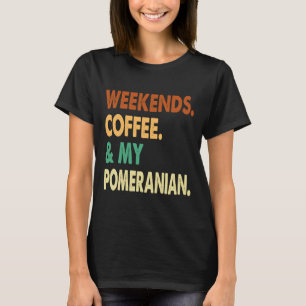 T-shirt Week-ends Café Et Poméranien Poméranien Lover Co