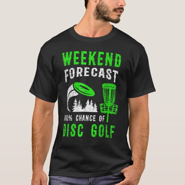 T-shirt Weekend Forecast 100 Chance Of Disc Golf (Devant)
