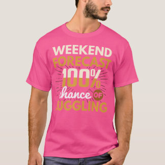 T-shirt Weekend Forecast 100 Chance Of Juggling Juggle Jug