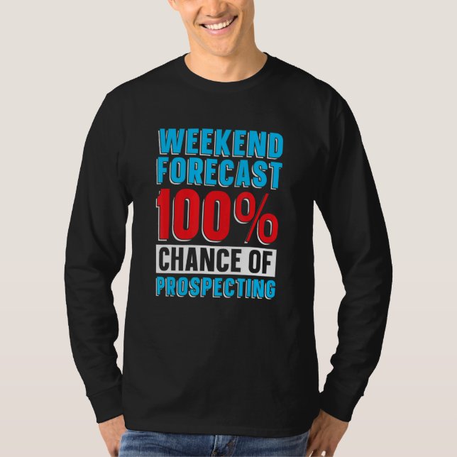 T-shirt Weekend Forecast 100 Chance Of Prospecting   Prosp (Devant)