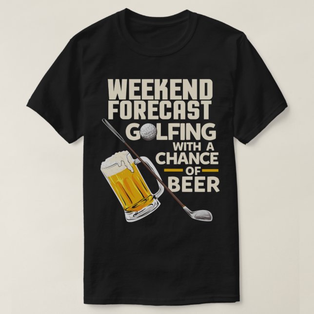 T-shirt Weekend Forecast Golfing avec une chance de bière  (Design devant)