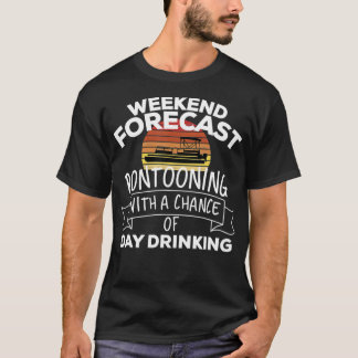 T-shirt Weekend Forecast Pontooning With A Chance Of Day D