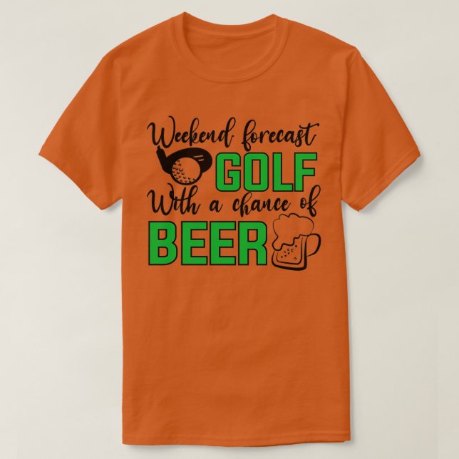 T-shirt Weekend Forecend Golf Avec Une Chance De Bière Drô (Design devant)