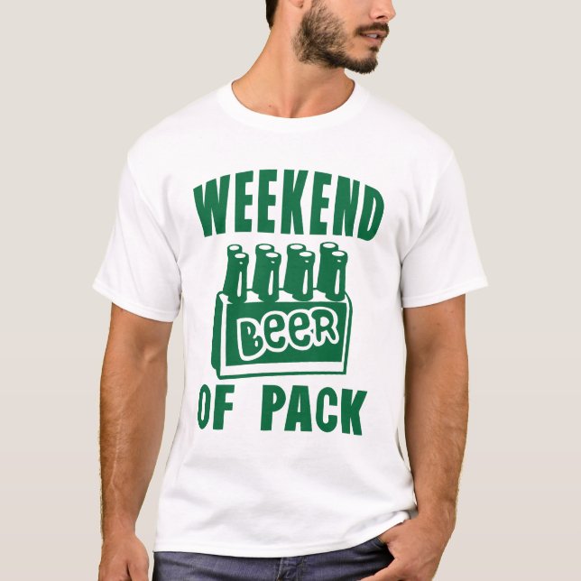 T-shirt weekend of pack beer alcool  biere humour (Devant)