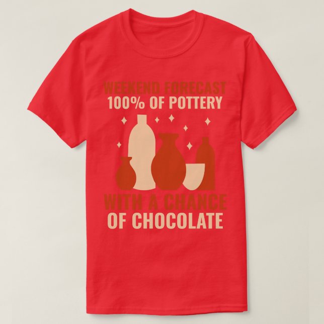 T-shirt Weekend Prévision 100 De Poterie Funny Clay Cérami (Design devant)
