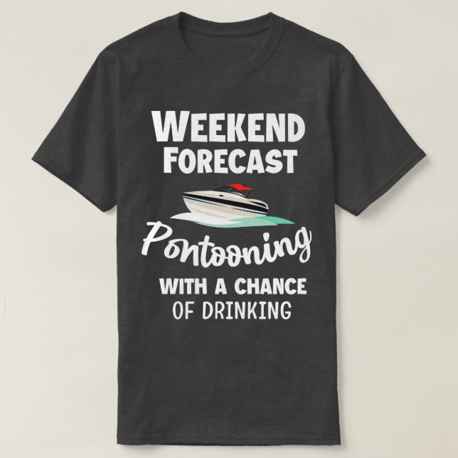 T-shirt Weekend Prévision Pontooning Pontoon Bateau Funny  (Design devant)