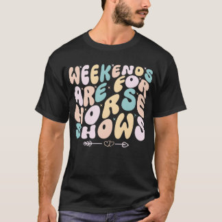 T-shirt Weekends Are For Horse Shows Equestrian horseback 