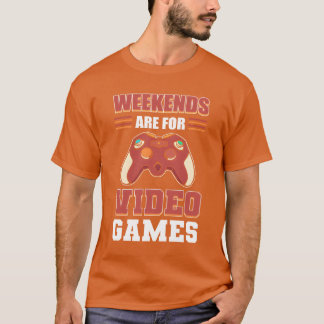 T-shirt Weekends Are For Video Games Gamer Gaming funny vi