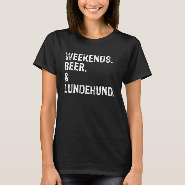 T-shirt Weekends Beer and Lundehund  Norwegian Lundehund (Devant)
