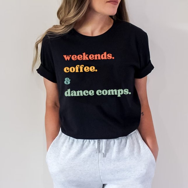 T-shirt Weekends café Dance Coms (Créateur téléchargé)