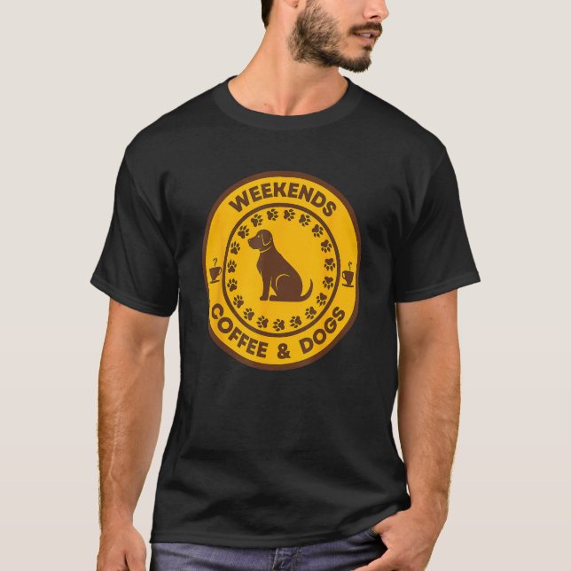 T-shirt Weekends Coffee And Dogs Caffeine Puppy (Devant)