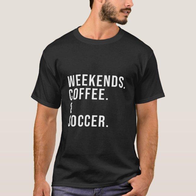 T-shirt Weekends Coffee Soccer Mother'S Day Soccer Mom (Devant)