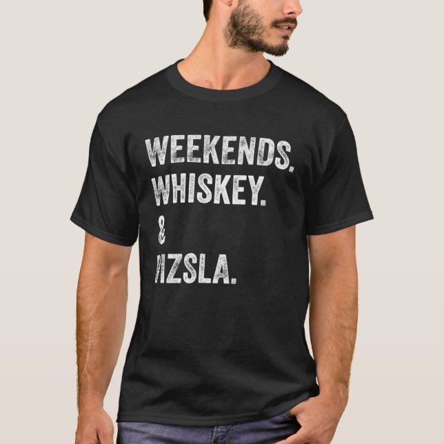 T-shirt Weekends Whiskey and Vizsla (Devant)