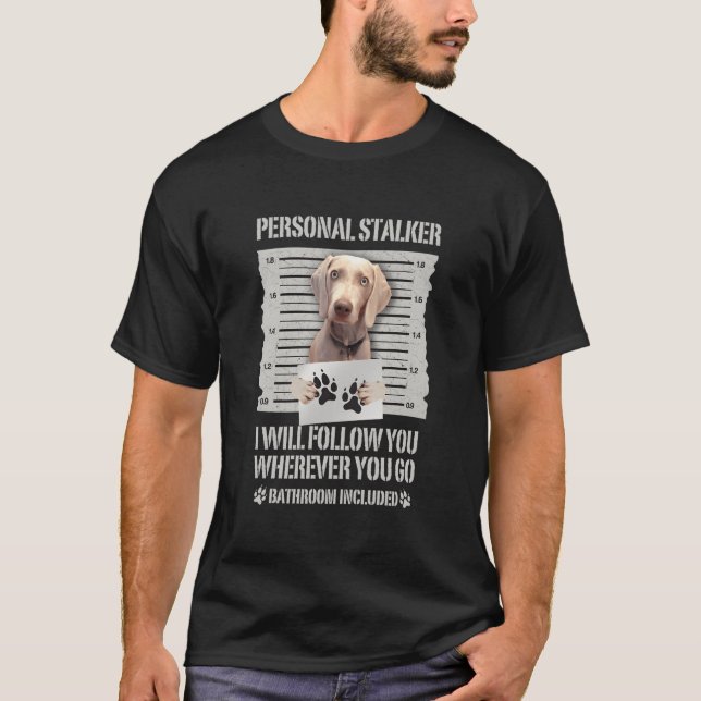 T-shirt Weimaraner Harceleur Personnel (Devant)