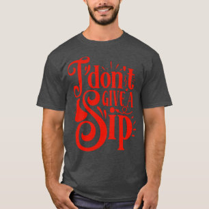 T-shirt Wein Je Ne Donne Pas Un Cadeau De Sip Pour Les Ama
