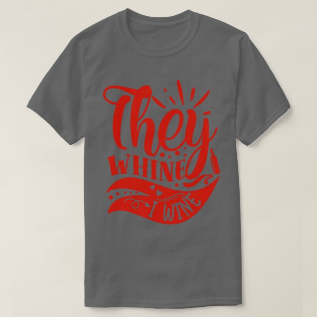 T-shirt Wein They Whine I Wine Don Pour Les Amateurs De Vi (Design devant)