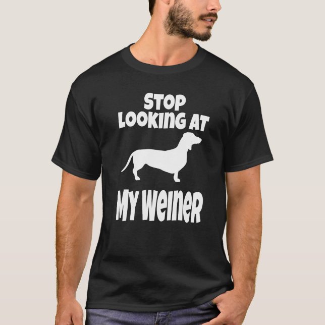 T-shirt Weiner Dog Dachshund Arrêtez De Regarder Mon Humou (Devant)