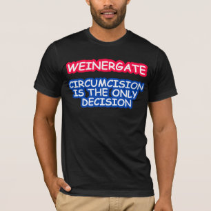 T-SHIRT WEINERGATE, CIRCONCISION EST LA SEULE DÉCISION