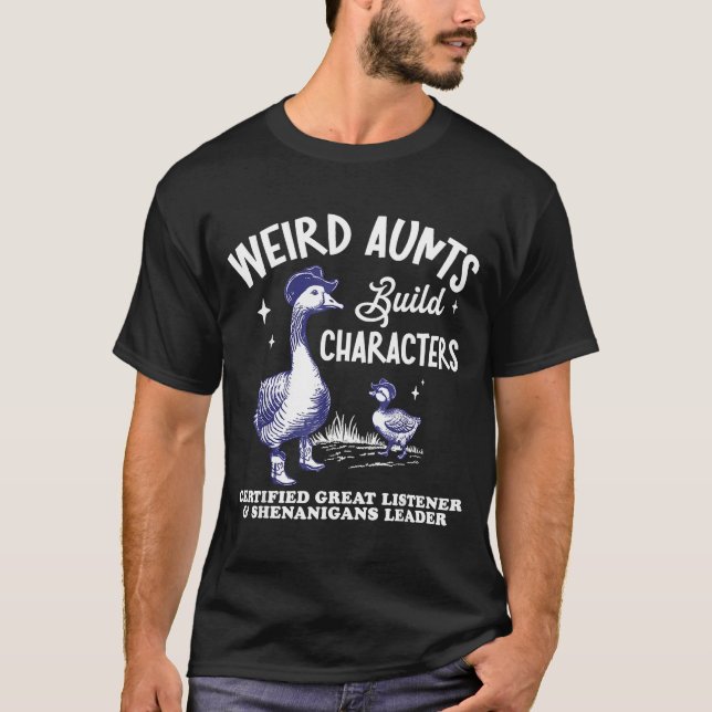 T-shirt Weird Aunt Builds Character Funny Silly Goose Aunt (Devant)