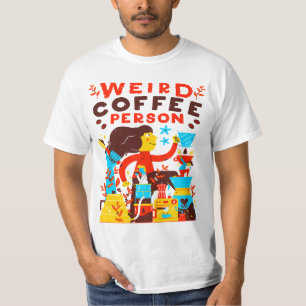 T-shirt weird coffee person shirt