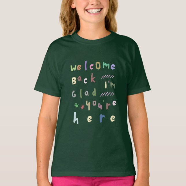 T-shirt Welcome back I'm Glad You're Here back To School (Devant)