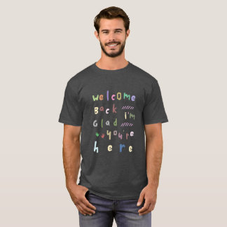 T-shirt Welcome back I'm Glad You're Here back To School