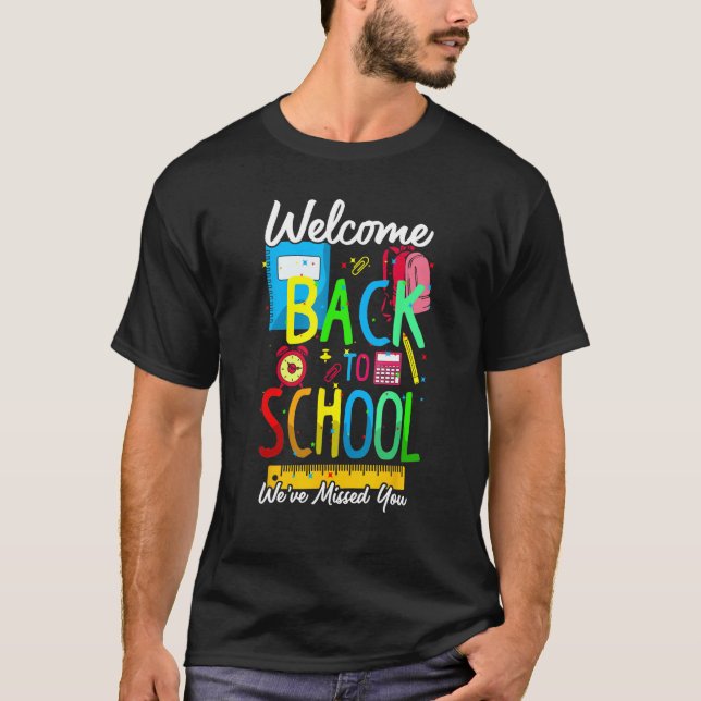 T-shirt Welcome Back To School We Have Missed You Teacher  (Devant)