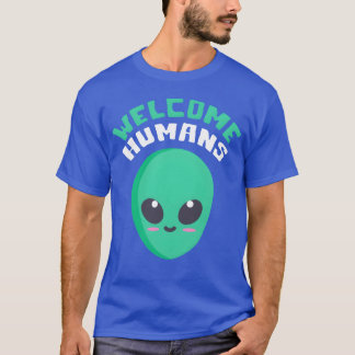 T-shirt Welcome Humans quote friend