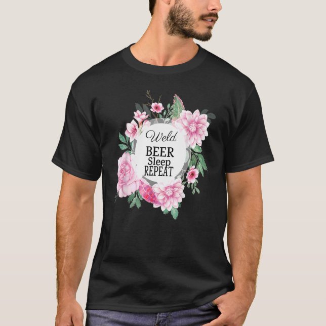 T-shirt Weld Beer Sleep Répéter Welder Sarcastic Joke (Devant)