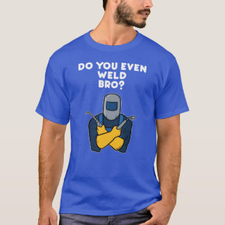 T-shirt Weld Welding Squad Welder Quote boy