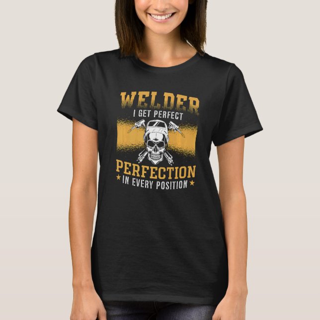 T-shirt Welder J'obtiens Parfait Perfection Cool de soudur (Devant)