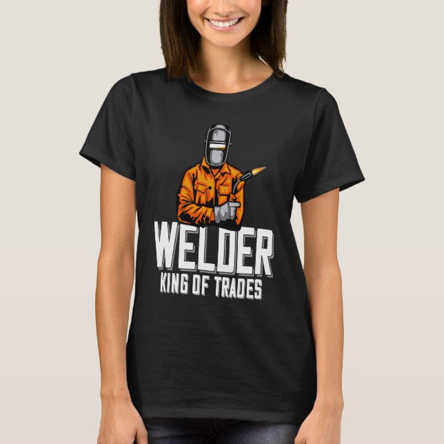 T-shirt Welder King Of Trades  Welder Saying For Proud Met (Devant)