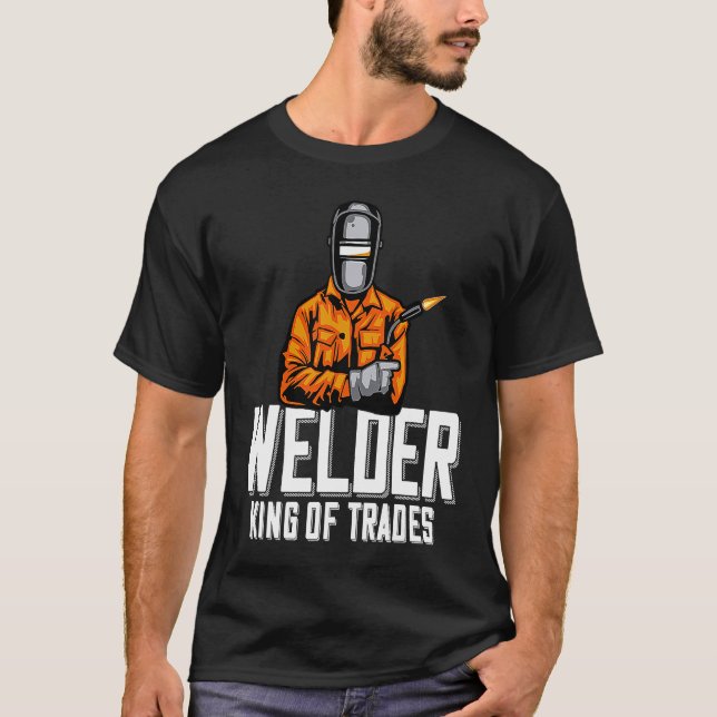 T-shirt Welder King Of Trades  Welder Saying For Proud Met (Devant)
