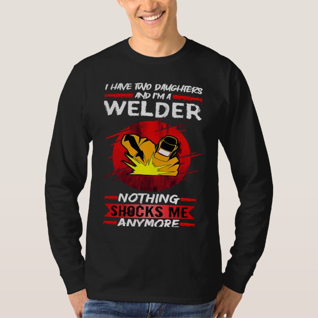 T-shirt Welding I Have Two Daughters And I'm A Welder Weld (Devant)