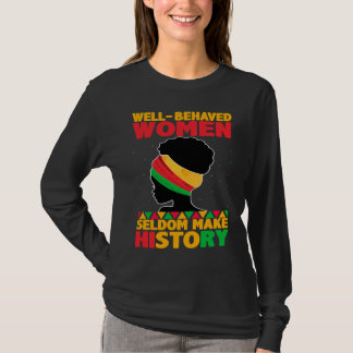 T-shirt Well Behaved Women Seldom Make History  Black Hist
