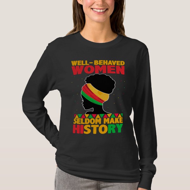 T-shirt Well Behaved Women Seldom Make History  Black Hist (Devant)