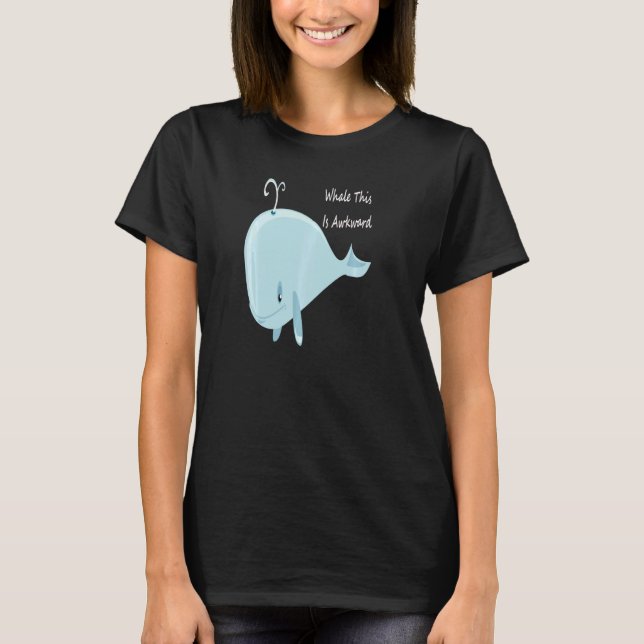 T-shirt Well This Is Awkward  Whale This Is Awkward Pul Ho (Devant)