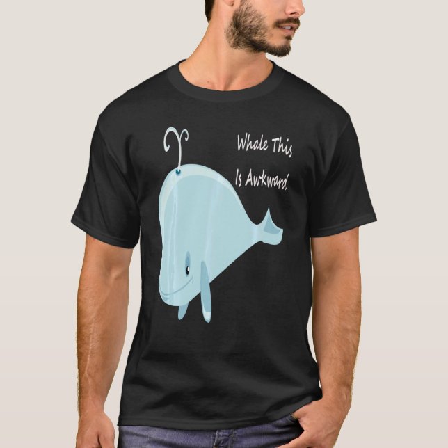 T-shirt Well This Is Awkward  Whale This Is Awkward Swea (Devant)