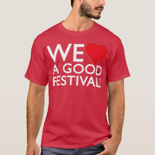 T-shirt WeLoveAGoodFestivalcom