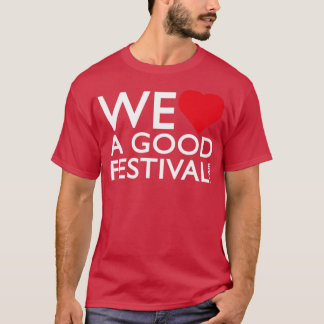 T-shirt WeLoveAGoodFestivalcom