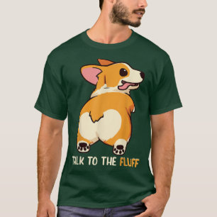 T-shirt Welsh Corgi Talk to the Fluff Dog Owner Gift 
