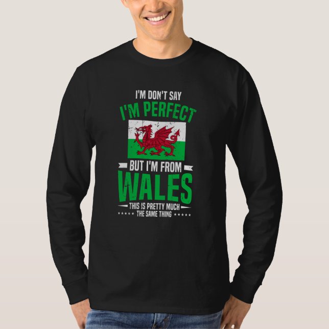T-shirt Welsh I'M Don'T Say I'M Perfect But I'M From Wales (Devant)