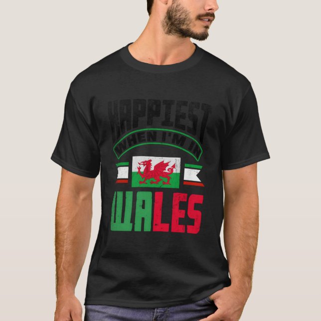 T-shirt Welsh Wales Welsh Flag Happiest When Im In Wales (Devant)