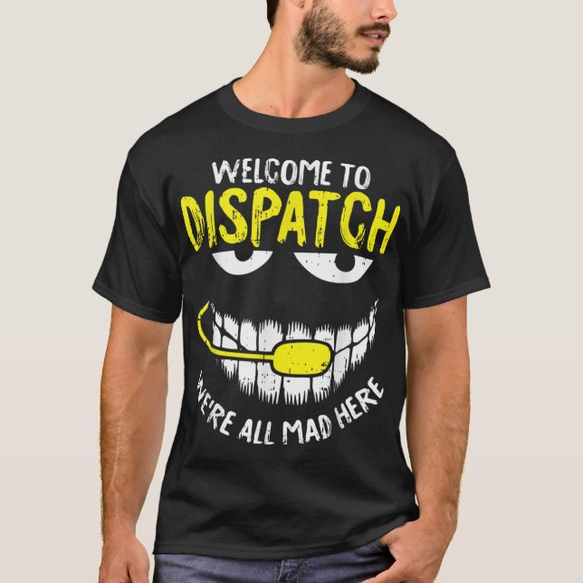T-shirt Were All Mad Here Dispatch-er Funny 911 (Devant)