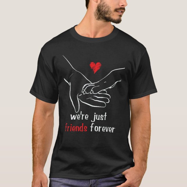 T-shirt We're Just Friends Forever Friendship Friendship D (Devant)