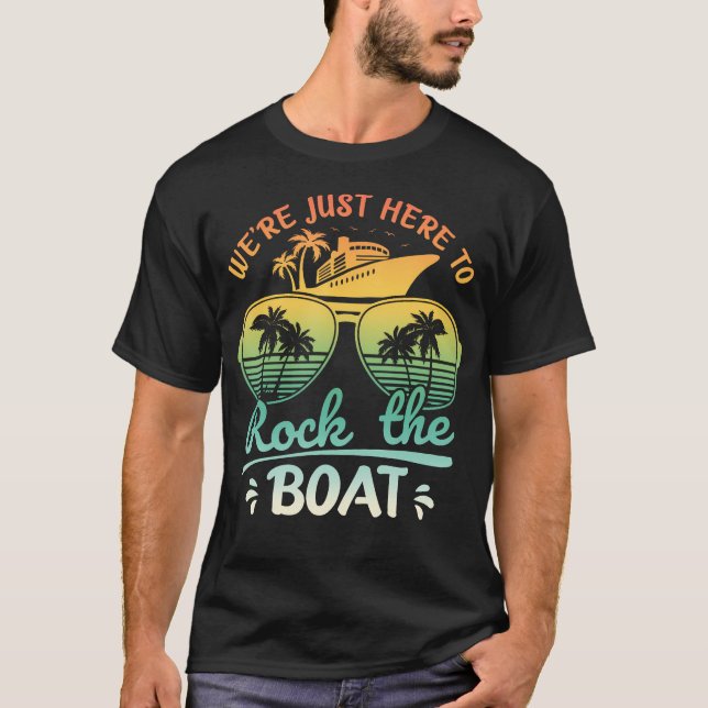 T-shirt We'Re Just Here To Rock The Boat Family Friends Cr (Devant)